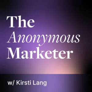 A promotional graphic for "The Anonymous Marketer" podcast featuring Kirsti Lang, with a blurred purple and black background.