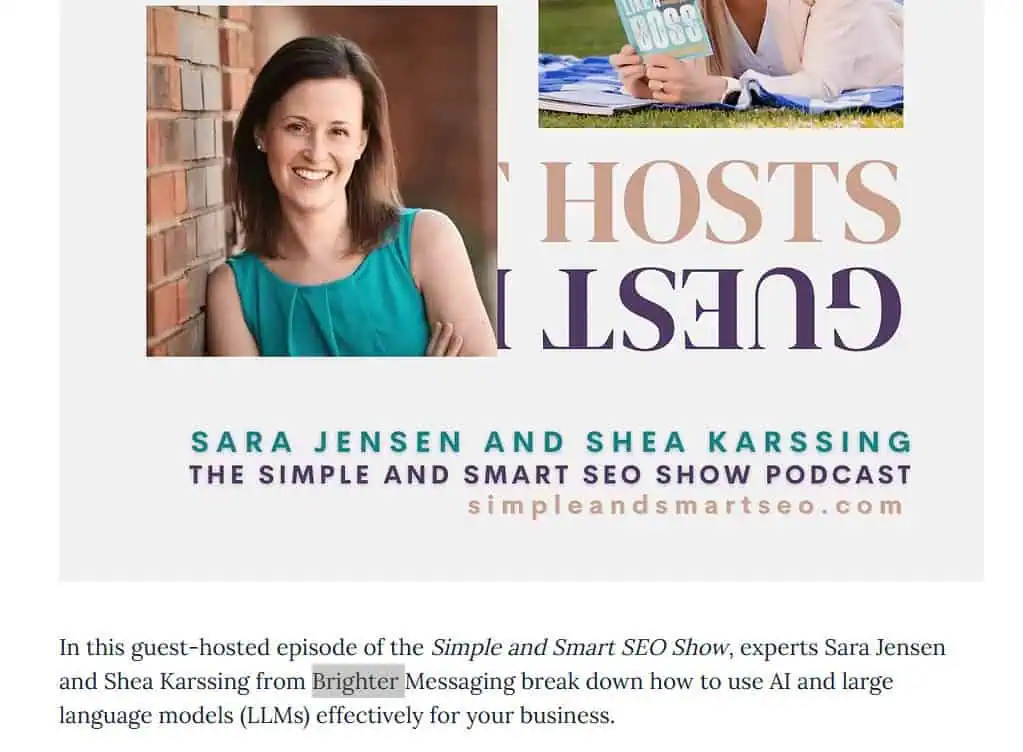 Sara Jensen and Shea KarssingThe Simple and Smart SEO Show PodcastIn this guest-hosted episode of the Simple and Smart SEO Show, experts Sara Jensen and Shea Karssing from Brighter Messaging break down how to use AI and large language models (LLMs) effectively for your business.